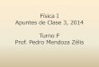 Física I Apuntes de Clase 3, 2014 Turno F Prof. Pedro 