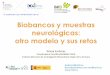 Biobancos y muestras neurológicas: otro modelo y sus retos