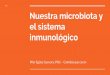 Nuestra microbiota y el sistema inmunológico Pilar Egüez 