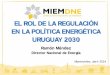 EL ROL DE LA REGULACIÓN EN LA POLÍTICA ENERGÉTICA URUGUAY 