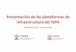 Presentación de las plataformas de infraestructura del ISPA
