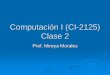 Computación I (CI-2125) Clase 2